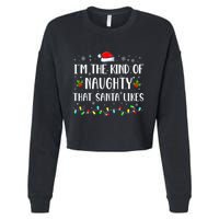 I'm The Kind Of Naughty That Santa Likes  Cropped Pullover Crew