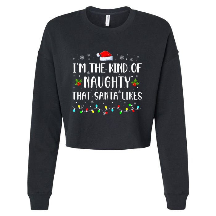 I'm The Kind Of Naughty That Santa Likes  Cropped Pullover Crew