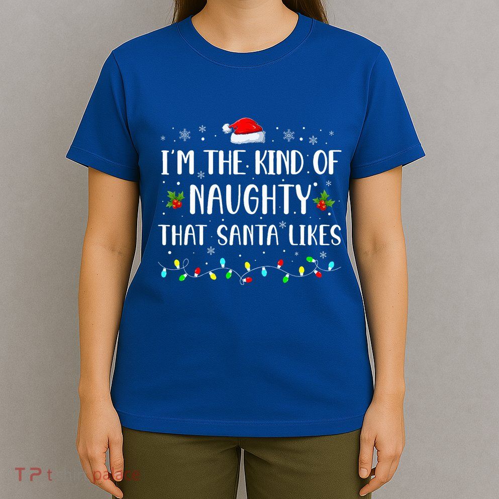 I'm The Kind Of Naughty That Santa Likes  T-Shirt