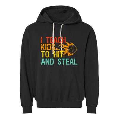 I Teach Kids To Hit And Steal Quote Funny Baseball Coach Garment-Dyed Fleece Hoodie