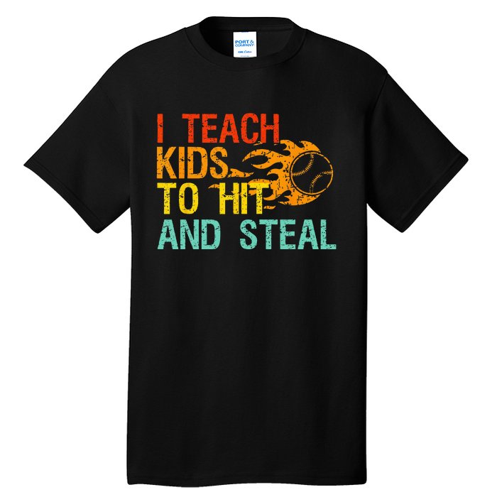 I Teach Kids To Hit And Steal Quote Funny Baseball Coach Tall T-Shirt