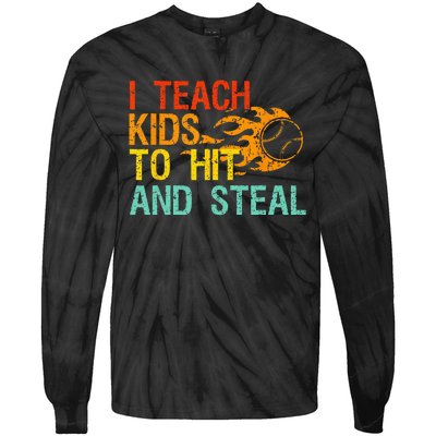 I Teach Kids To Hit And Steal Quote Funny Baseball Coach Tie-Dye Long Sleeve Shirt