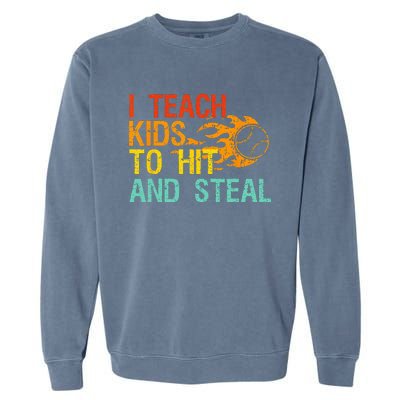 I Teach Kids To Hit And Steal Quote Funny Baseball Coach Garment-Dyed Sweatshirt