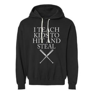 I Teach Kids To Hit And Steal Baseball Coach Garment-Dyed Fleece Hoodie