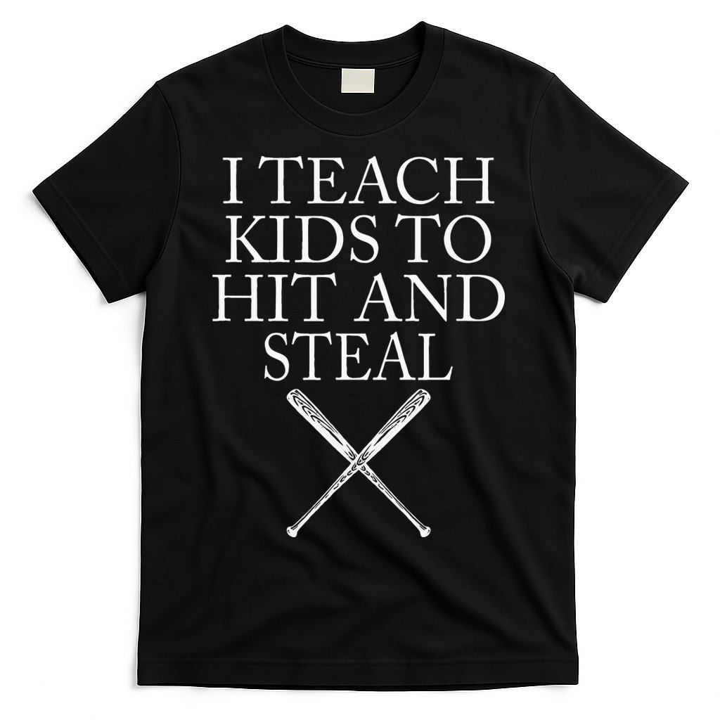 I Teach Kids To Hit And Steal Baseball Coach T-Shirt
