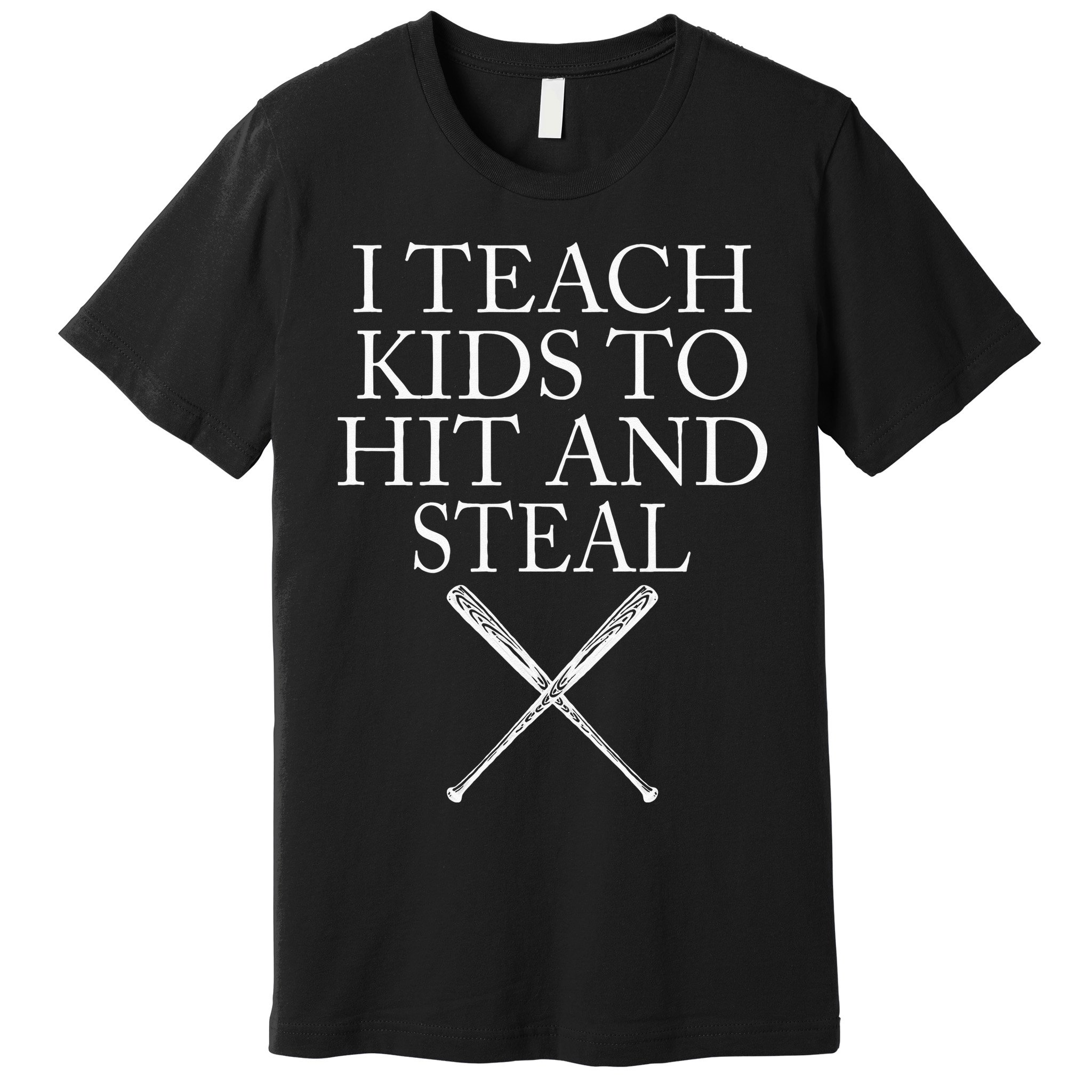 I Teach Kids To Hit And Steal Baseball Coach Premium T-Shirt
