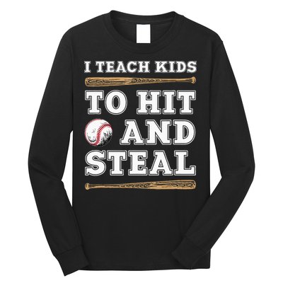 I Teach Kids To Hit And Steal Funny Baseball Coach Long Sleeve Shirt