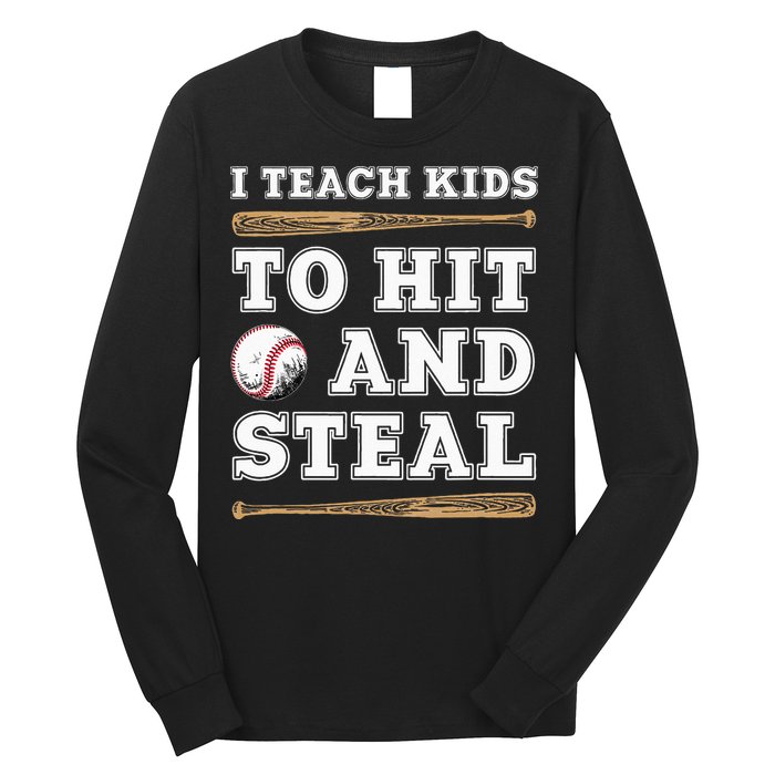 I Teach Kids To Hit And Steal Funny Baseball Coach Long Sleeve Shirt