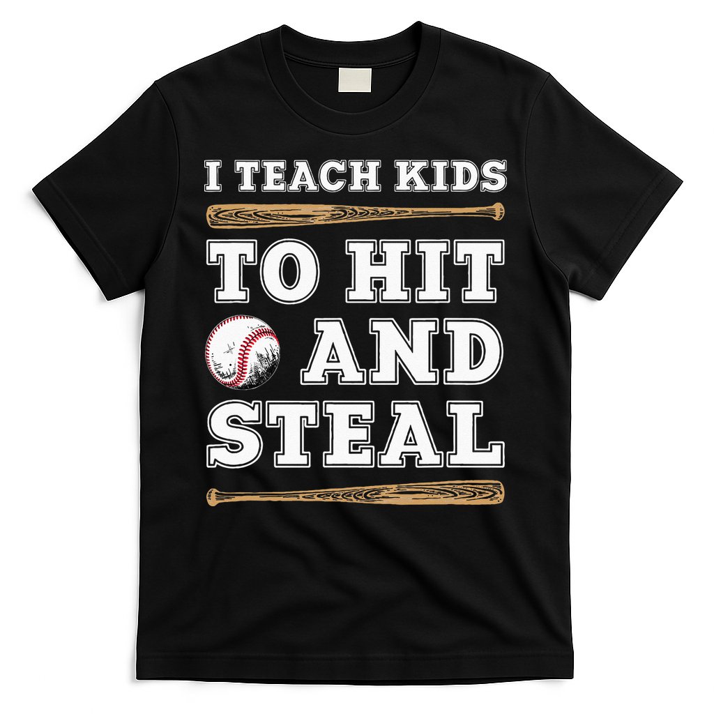 I Teach Kids To Hit And Steal Funny Baseball Coach T-Shirt