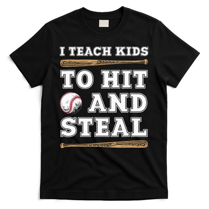 I Teach Kids To Hit And Steal Funny Baseball Coach T-Shirt