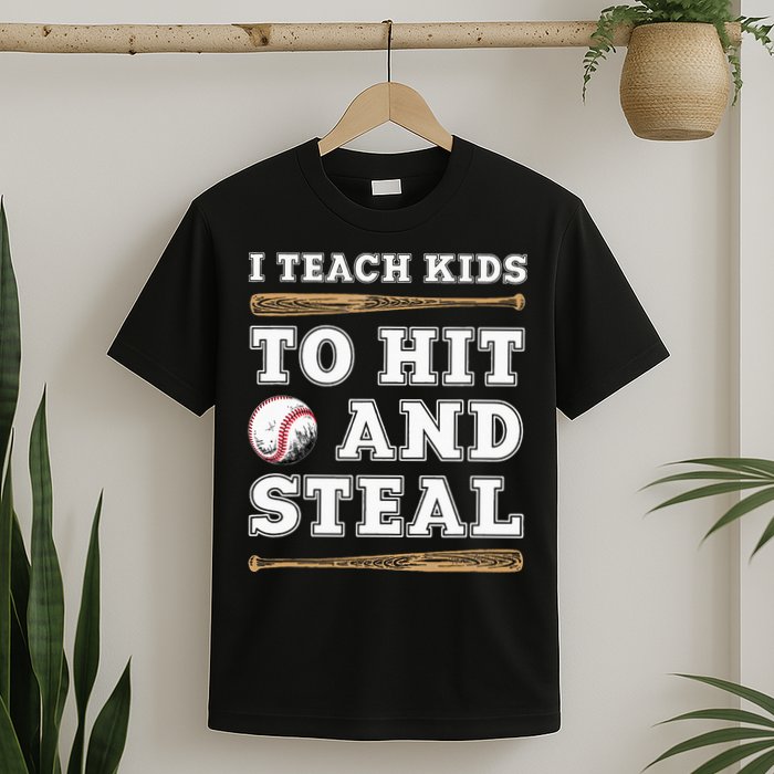 I Teach Kids To Hit And Steal Funny Baseball Coach T-Shirt