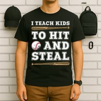 I Teach Kids To Hit And Steal Funny Baseball Coach T-Shirt