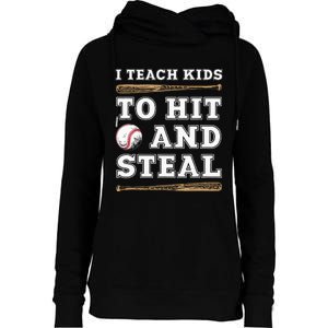 I Teach Kids To Hit And Steal Funny Baseball Coach Womens Funnel Neck Pullover Hood