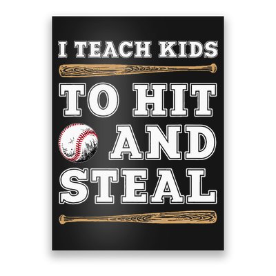 I Teach Kids To Hit And Steal Funny Baseball Coach Poster
