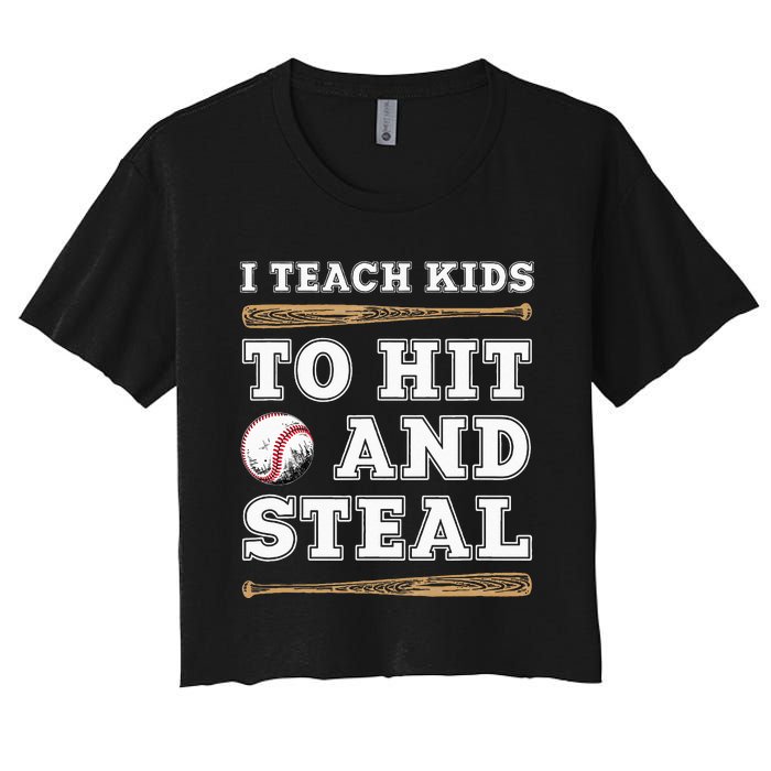 I Teach Kids To Hit And Steal Funny Baseball Coach Women's Crop Top Tee