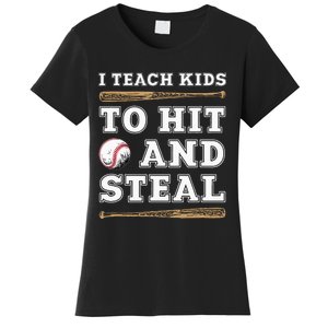 I Teach Kids To Hit And Steal Funny Baseball Coach Women's T-Shirt