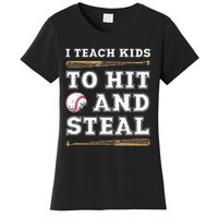 I Teach Kids To Hit And Steal Funny Baseball Coach Women's T-Shirt