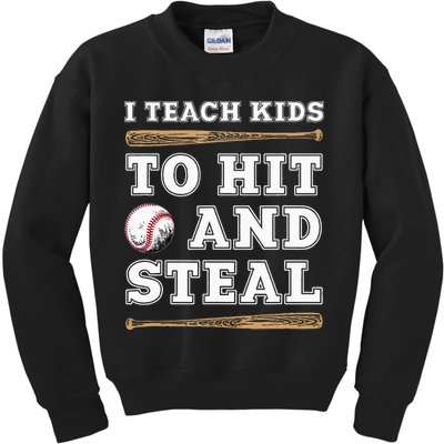 I Teach Kids To Hit And Steal Funny Baseball Coach Kids Sweatshirt