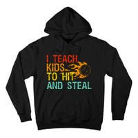 I Teach Kids To Hit And Steal Quote Funny Baseball Coach Tall Hoodie