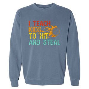 I Teach Kids To Hit And Steal Quote Funny Baseball Coach Garment-Dyed Sweatshirt