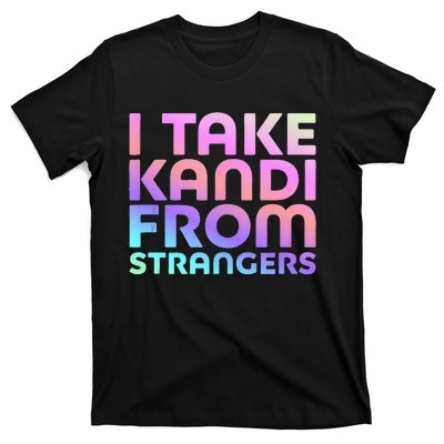 I Take Kandi From Strangers Funny Rave Edm T-Shirt