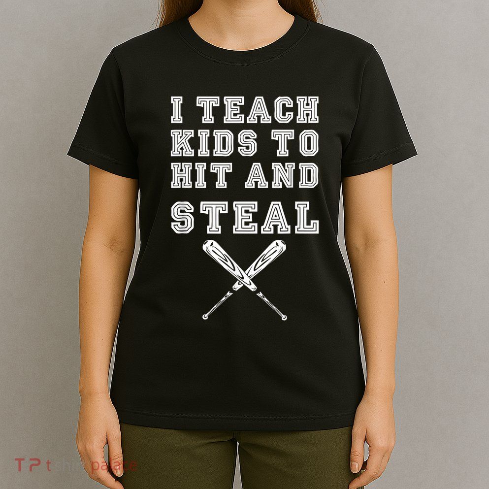 I Teach Ki Ds To Hit And Steal Baseball Coach T-Shirt