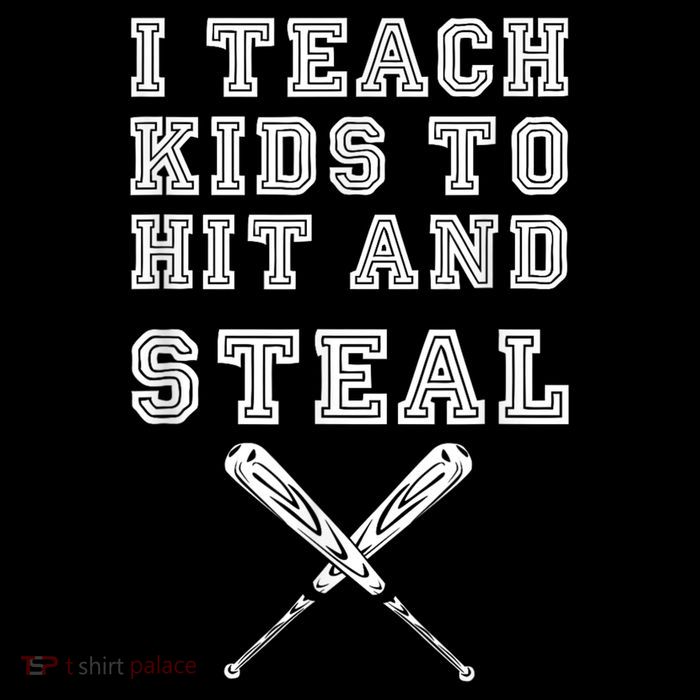 I Teach Ki Ds To Hit And Steal Baseball Coach T-Shirt