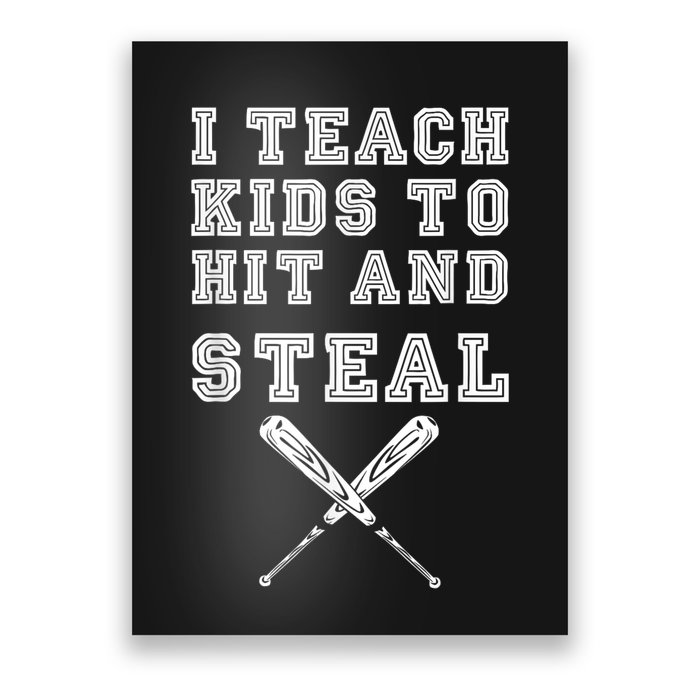 I Teach Ki Ds To Hit And Steal Baseball Coach Poster