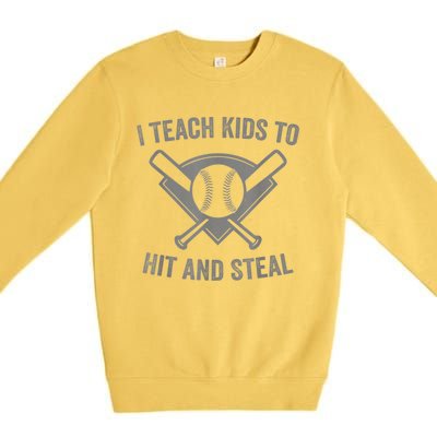 I Teach K Ids To Hit And Steal | Baseball Coach Premium Crewneck Sweatshirt