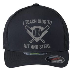 I Teach K Ids To Hit And Steal | Baseball Coach Flexfit Unipanel Trucker Cap