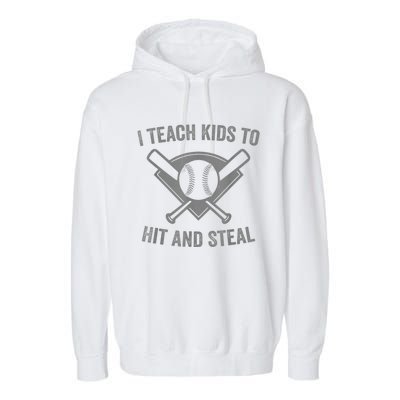 I Teach K Ids To Hit And Steal | Baseball Coach Garment-Dyed Fleece Hoodie