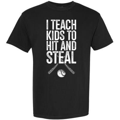 I Teach Ki Ds To Hit And Steal Baseball Coaches Gift Baseball Garment-Dyed Heavyweight T-Shirt