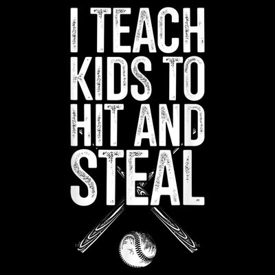 I Teach Ki Ds To Hit And Steal Baseball Coaches Gift Baseball T-Shirt