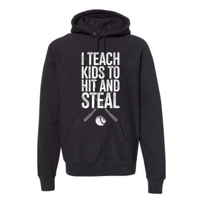 I Teach Ki Ds To Hit And Steal Baseball Coaches Gift Baseball Premium Hoodie