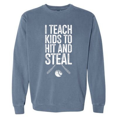 I Teach Ki Ds To Hit And Steal Baseball Coaches Gift Baseball Garment-Dyed Sweatshirt