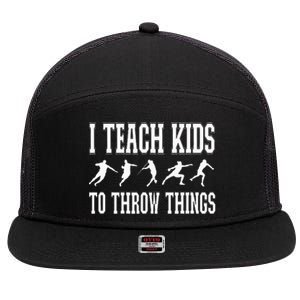 I Teach Kids To Throw Things Track & Field Coach 7 Panel Mesh Trucker Snapback Hat