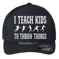 I Teach Kids To Throw Things Track & Field Coach Flexfit Unipanel Trucker Cap