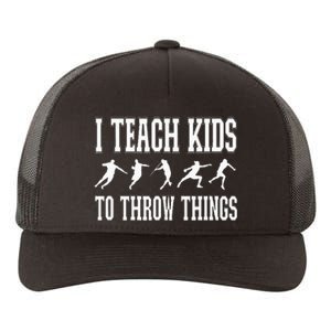 I Teach Kids To Throw Things Track & Field Coach Yupoong Adult 5-Panel Trucker Hat