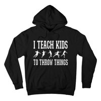 I Teach Kids To Throw Things Track & Field Coach Hoodie