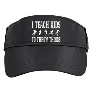 I Teach Kids To Throw Things Track & Field Coach Adult Drive Performance Visor