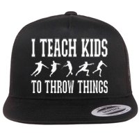 I Teach Kids To Throw Things Track & Field Coach Flat Bill Trucker Hat