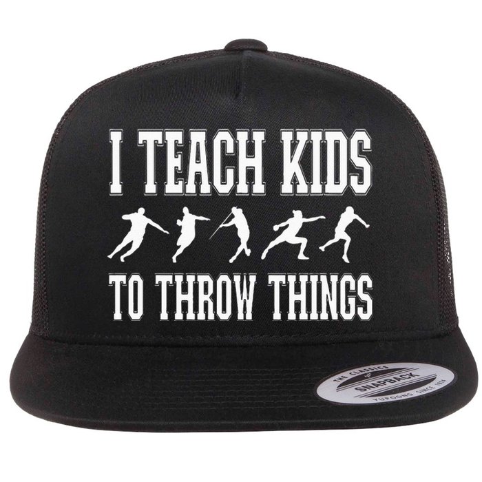 I Teach Kids To Throw Things Track & Field Coach Flat Bill Trucker Hat