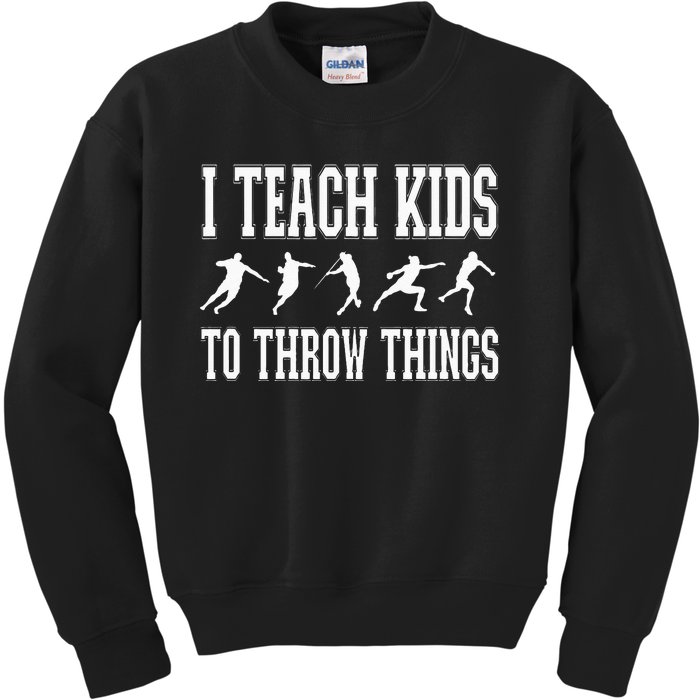 I Teach Kids To Throw Things Track & Field Coach Kids Sweatshirt