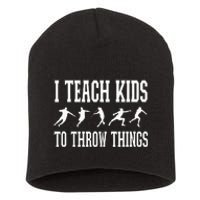 I Teach Kids To Throw Things Track & Field Coach Short Acrylic Beanie