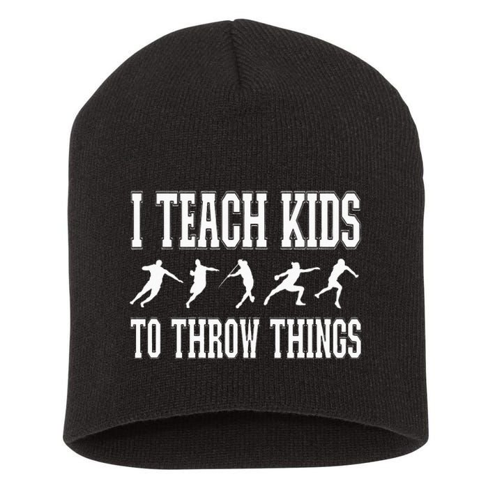 I Teach Kids To Throw Things Track & Field Coach Short Acrylic Beanie