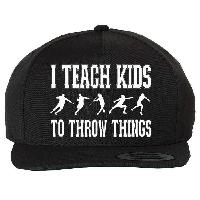 I Teach Kids To Throw Things Track & Field Coach Wool Snapback Cap