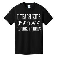 I Teach Kids To Throw Things Track & Field Coach Kids T-Shirt