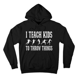 I Teach Kids To Throw Things Track & Field Coach Hoodie