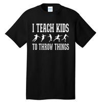 I Teach Kids To Throw Things Track & Field Coach Tall T-Shirt