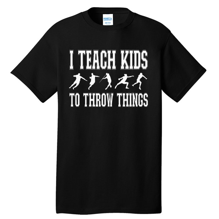 I Teach Kids To Throw Things Track & Field Coach Tall T-Shirt